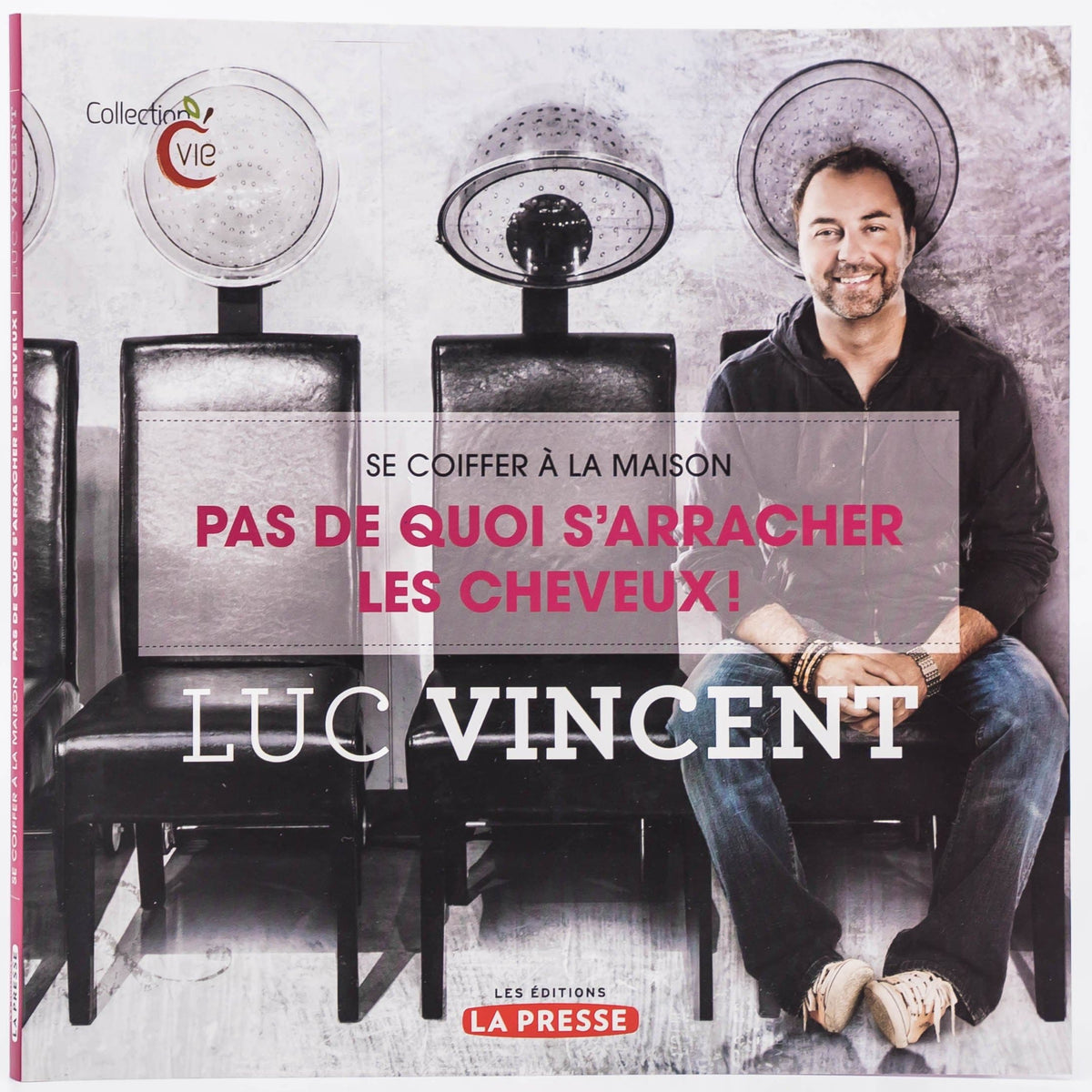 Se coiffer à la maison – Pas de quoi s’arracher les cheveux de Luc Vincent - Luc Vincent