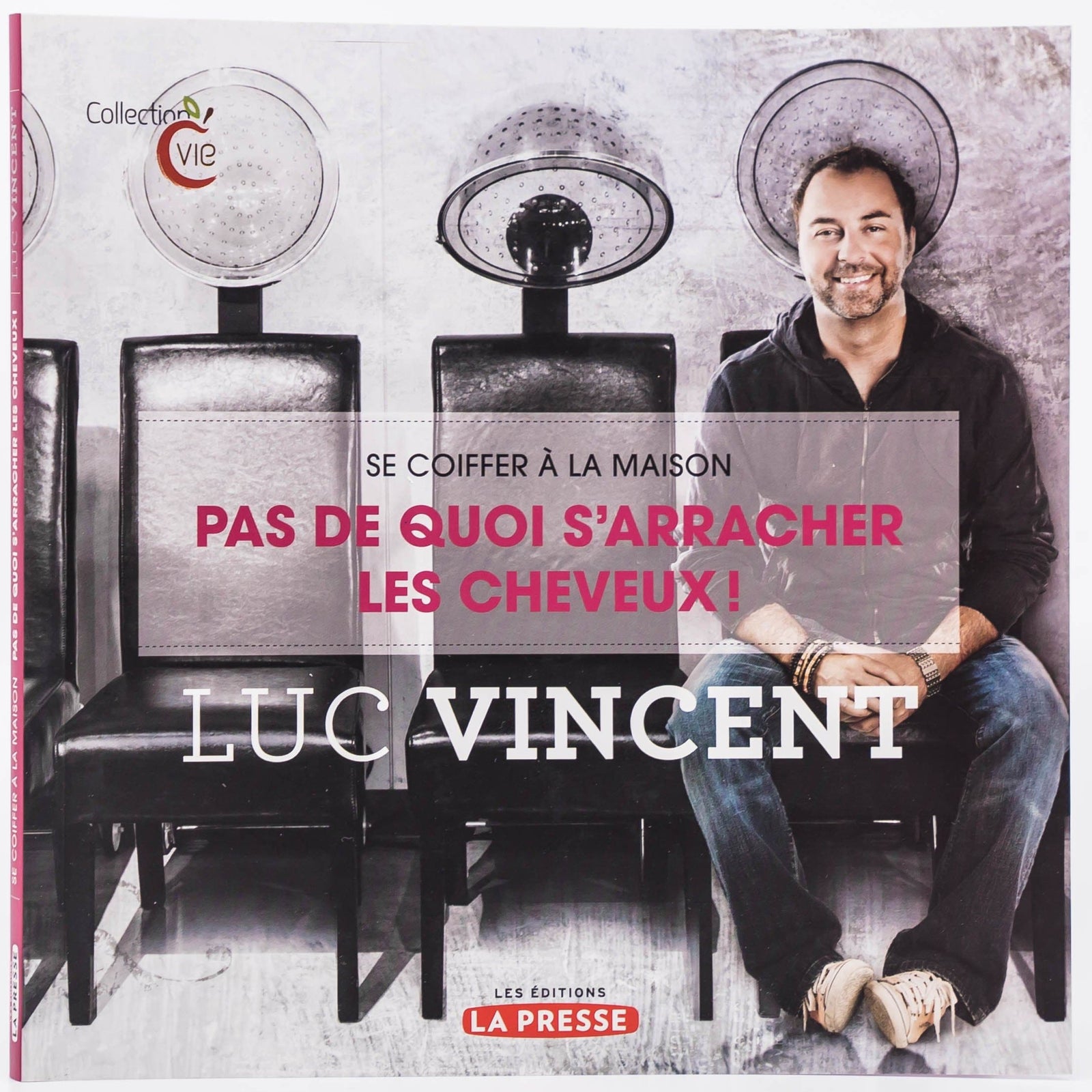 Se coiffer à la maison – Pas de quoi s’arracher les cheveux de Luc Vincent - Luc Vincent