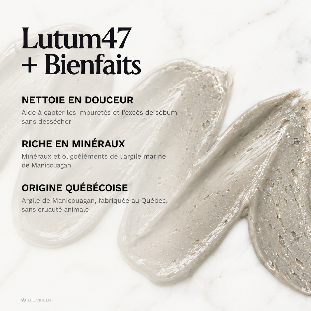 Fiche Lutum47™ + Bienfaits : nettoie en douceur, riche en minéraux, origine québécoise